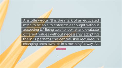 Mark Manson Quote Aristotle Wrote It Is The Mark Of An Educated