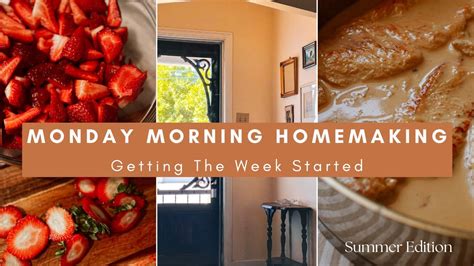 Monday Morning Homemaking Starting The Week Summer Homemaking YouTube