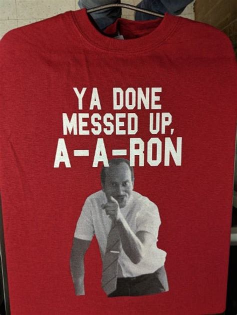 You Done Messed Up A A Ron Shirt You Done Messed Up Aaron T Etsy