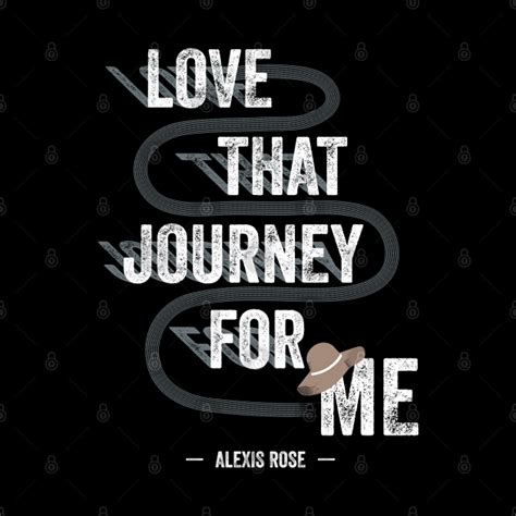 Love That Journey For Me - Alexis Rose - Schitt's Creek - Schitts Creek ...