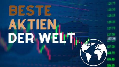 Beste Aktien der Welt Top 10 für dein Aktienportfolio 2024