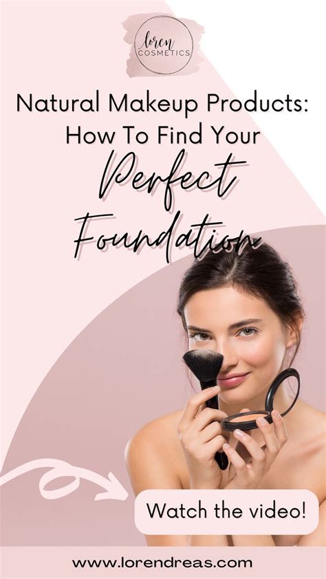 Natural Makeup Products How To Find Your Perfect Foundation Artofit