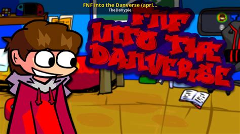 FNF into the Danverse (april fools build) [Friday Night Funkin'] [Mods]