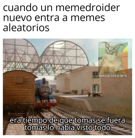 Thomas Lo Habia Visto Todo Meme Subido Por Rayos Memedroid