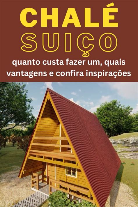 Chalé Suiço quanto custa fazer um quais vantagens e confira