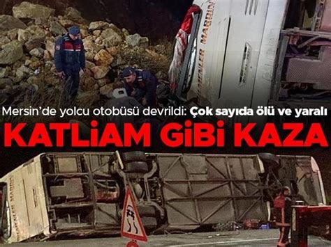 Son Dakika Mersin De Korkun Kaza Yolcu Otob S Devrildi L