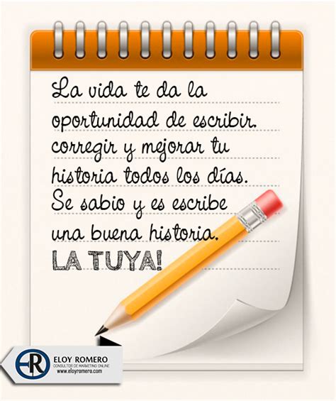 La Vida Te Da La Oportunidad De Escribir Corregir Y Mejorar Tu Historia Todos Los Días Se