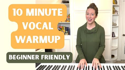 10 Minute Vocal Warm Up Beginner Friendly Youtube