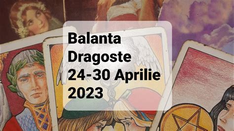 Balanta Dragoste Tarot Horoscop 24 30 Aprilie 2023 YouTube