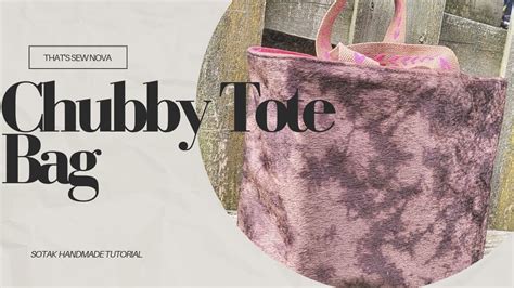 Sotak Handmade Chubby Tote Tutorial Youtube