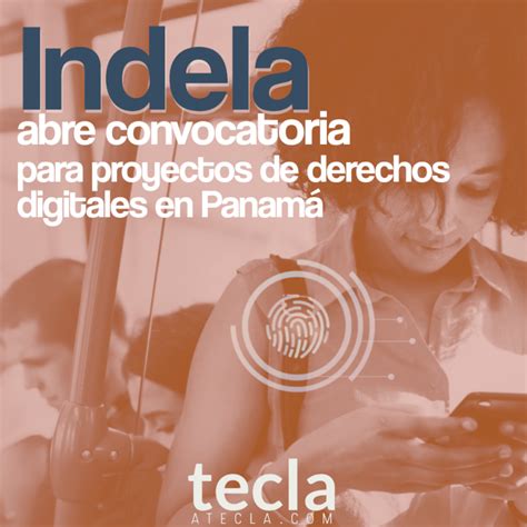 Indela Convocatoria Para Proyectos De Derechos Digitales En Panam