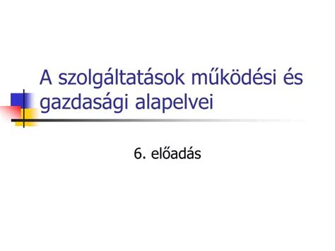 PPT A szolgáltatások működési és gazdasági alapelvei PowerPoint