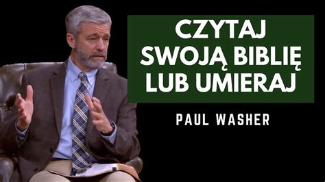 Czytaj swoją Biblię lub umieraj Paul Washer YouTube