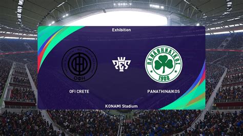 OFI Crete Vs Panathinaikos 28 08 2022 Super League Greece PES 2021