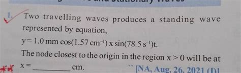 1 Two Travelling Waves Produces A Standing Wave Represented By Equation