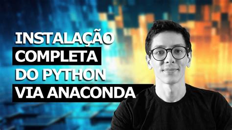 Instalando o Python Anaconda Guia Prático para Iniciantes YouTube