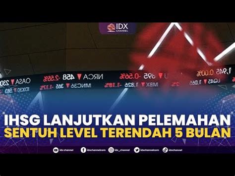 Ihsg Lanjutkan Pelemahan Sentuh Level Terendah Bulan Nd Session