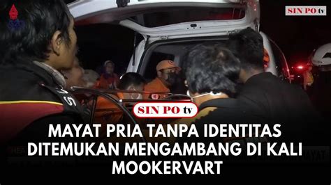 Heboh Mayat Pria Tanpa Identitas Ditemukan Mengambang Di Kali Mookervart