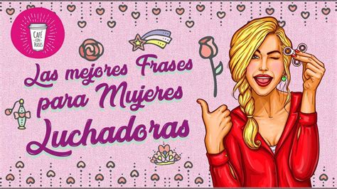 Frases Inspiradoras Para Empoderar A Una Luchadora Valiente Tras