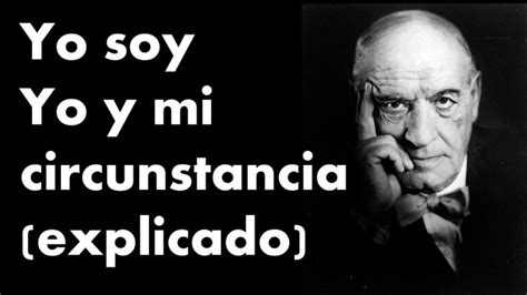 Ortega Y Gasset Yo Soy Yo Y Mis Circunstancias