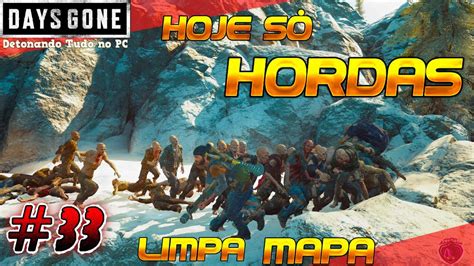 DAYS GONE 33 AO VIVO HOJE SÓ HORDAS LIMPA MAPA VEM PRA LIVE