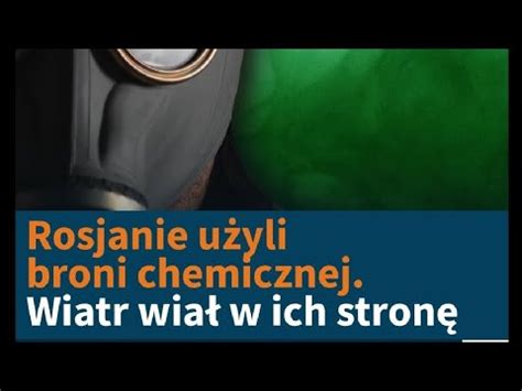 Rosjanie użyli broni chemicznej Wiatr wiał w ich stronę Prasówka 30