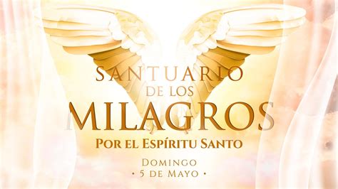 Domingo De Mayo El Santuario De Los Milagros Por La Vida Espiritual