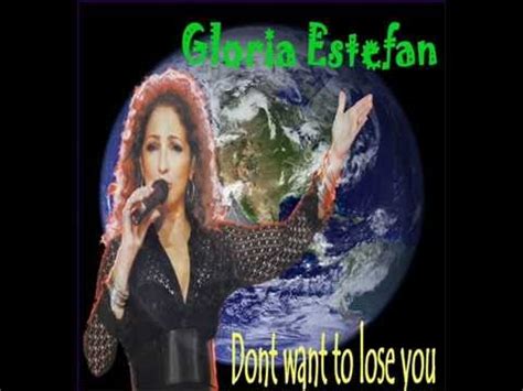 Gloria Estefan Dont Want To Lose You Youtube