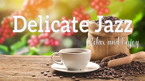 Delicate Jazz Music Sweet Summer Coffee Jazz Music Bossa Nova Piano