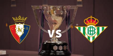 La Liga Osasuna Vs Real Betis Live Stream Preview And Prediction