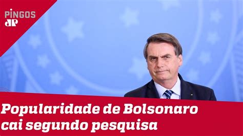 Pesquisa Diz Que Popularidade De Bolsonaro Caiu YouTube