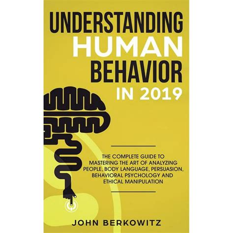 Understanding Human Behavior In 2019 The Complete Guide To Mastering