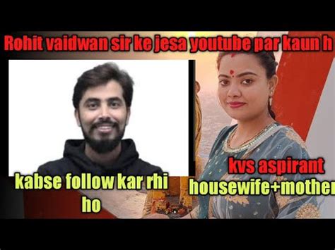 Rohit Vaidwan Sir Ke Jesa Youtube Par Kaun H Ll Kabse Follow Kr Rhi Ho