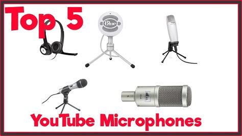 Top 5 Microphones To Use For Youtube And Podcasting Youtube