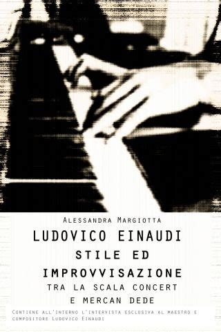 Ludovico Einaudi Stile Ed Improvvisazioine Tra La Scala Concert E