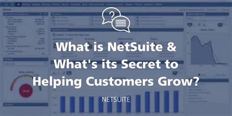 What Is Netsuite And Whats Its Secret To Helping Customers Grow