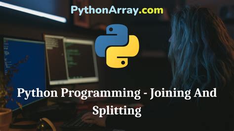 Python Programming Joining And Splitting Python Array