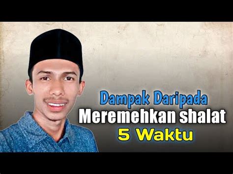 Jangan Remehkan Sholat Waktu Jika Ingin Hidup Bahagia Penuh Berkah