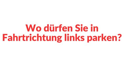 Wo D Rfen Sie In Fahrtrichtung Links Parken Youtube