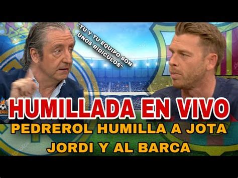 Pedrerol Humilla A Jota Jordi Y L Barca Youtube