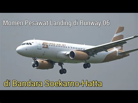 Momen Langka Pesawat Landing Di Runway Bandara Soekarno Hatta