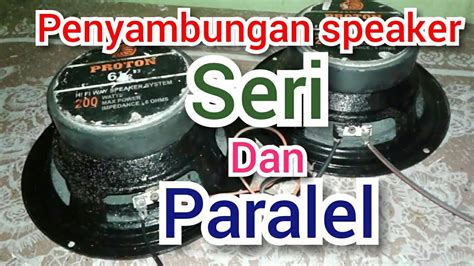 Cara Pasang Speaker Seri Dan Paralel YouTube