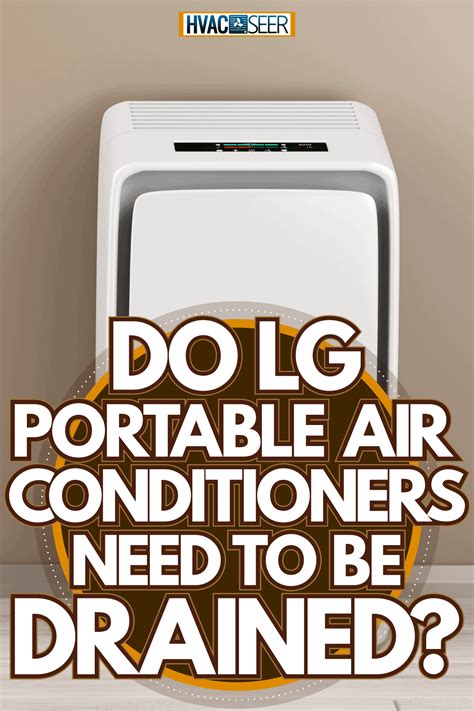 Do Lg Portable Air Conditioners Need To Be Drained