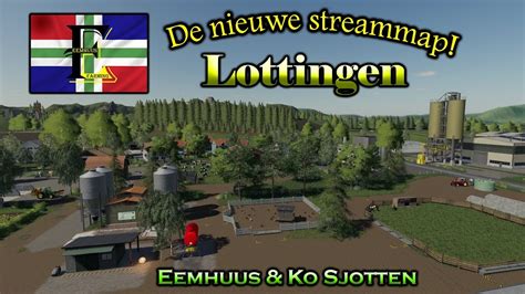 Farming Simulator Lottingen De Nieuwe Streammap Eemhuus En Ko