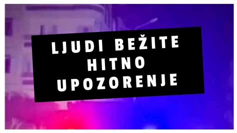 Ljudi Be Ite Stiglo Hitno Upozorenje Youtube