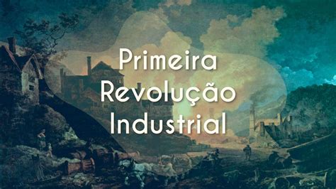 Primeira Revolução Industrial Brasil Escola YouTube