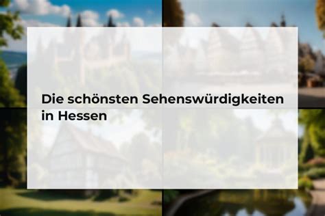 Die Schönsten Sehenswürdigkeiten In Hessen Hessen Tourist