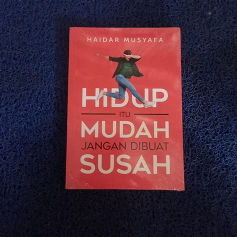 Jual Buku Hidup Itu Mudah Jangan Dibuat Susah Haidar Musyafa Ori