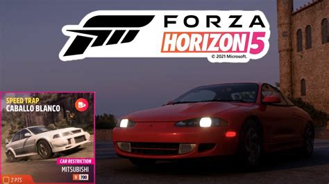 Forza Horizon 5 Speed Trap Caballo Blanco B700 Mitsubishi Road