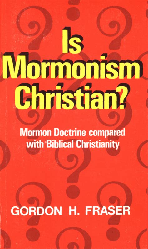 Is Mormonism Christian Mormon Doctrine Compared With Biblical